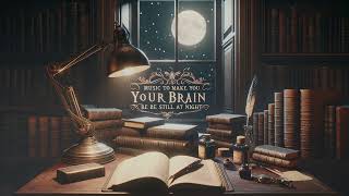 Music to Make Your Brain Quiet at Night  Dark Academia Playlist [upl. by Latricia]