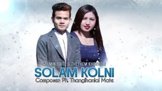 Solam kolni  Hemin Baite amp Thethem Khongsai  New Year Song [upl. by Annirtak]