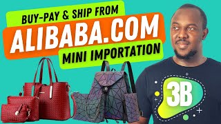 Full Mini Importation Easy Course Part 3B  Register Buy Pay and Ship from Alibaba to Ghana Nigeria [upl. by Ben]