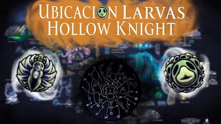 Guía Completa 46 Larvas y Donde Encontrarlas Hollow Knight [upl. by Grega]