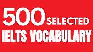 IELTS 500 Selected Vocabulary and Synonyms  IELTS Vocabulary and Synonyms [upl. by Aidin410]