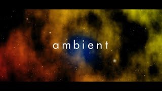 Ambient Mix 201710 [upl. by Oriane]