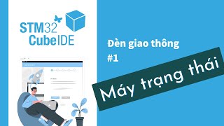 STM32CubeIDE Đèn giao thông  Máy trạng thái Phần 1 [upl. by Ainoyek]