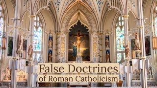 False Doctrines of the Roman Catholic Church [upl. by Sanborn]