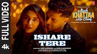 Ishare Tere Full Video  Kuch Khattaa Ho Jaay  Guru Randhawa Saiee M Manjrekar  Zahrah S Khan [upl. by Aleinad5]