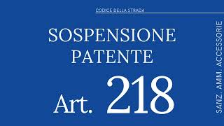 Art 218  Sospensione della Patente  CODICE DELLA STRADA [upl. by Lozar]