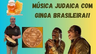 MÚSICA JUDAICA COM GINGA BRASILEIRA [upl. by Clair]