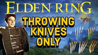 Elden Ring But Im Only Using Throwing Knives [upl. by Brout]