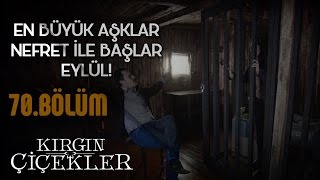 Kırgın Çiçekler 70Bölüm  Kemal Eylül’ü tutsak ediyor [upl. by Daile876]