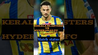 Kerala blasters vs Hyderabad fc Match status l kerlablasters youtubeshorts [upl. by Codee]