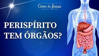 O Perispírito tem órgãos  Espiritismo em Minutos [upl. by Ohploda]