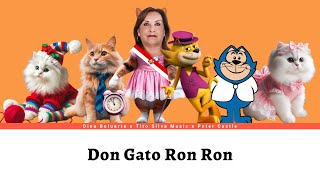 Don Gato Ron Ron  Dina Boluarte x Tito Silva Music x Peter Castle Letra letra gatoronron [upl. by Ecyac]