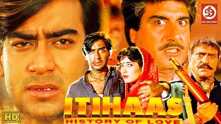 Itihaas  Ajay devgan Twinkle Khanna Action Full Movie  Shakti Kapoor Amrish Puri Raj Babbar [upl. by Saqaw236]