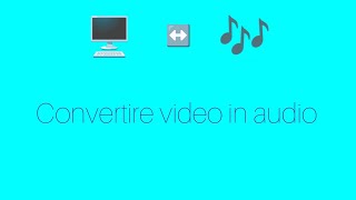 Convertire un video in un audio Mp3 [upl. by Anertac266]