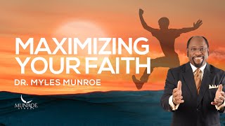 How To Strengthen Your Faith Key Lessons From Dr Myles Munroe  MunroeGlobalcom [upl. by Benny]