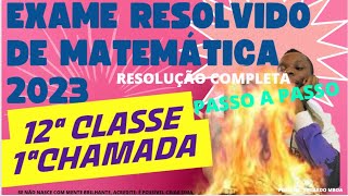 RESOLUÃ‡ÃƒO COMPLETA DE EXAME DE MATEMÃTICA 12Âª CLASSE 2023 1Âª CHAMADA [upl. by Nomyt952]