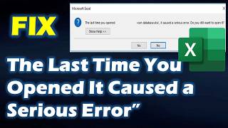 SOLVED Methods for Excel quotThe Last Time You Opened It Caused a Serious Errorquot [upl. by Doehne]