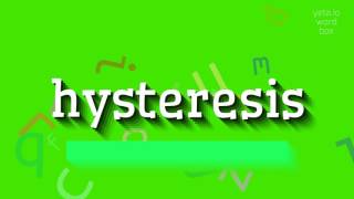 HOW TO SAY HYSTERESIS hysteresis [upl. by Pearline473]