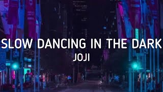 Joji  SLOW DANCING IN THE DARK Lyrics [upl. by Jacqui]