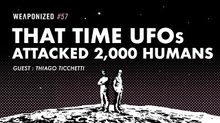 That Time UFOs Attacked 2000 Humans  WEAPONIZED  EPISODE 57 [upl. by Birchard]