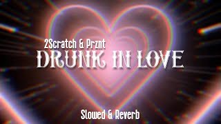 2Scratch  Drunk In Love Slowed amp Reverb [upl. by Minny]