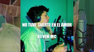 No tuve suerte en el amor  KEVIN MC [upl. by Dori]