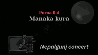 Manaka kura Purna rai and dajubhaiharu Nepalgunj concert purnarai1997 [upl. by Varipapa]