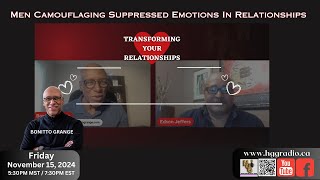 Men Camouflaging Suppressed Emotions In Relationships  Bonitto Grange 20241115 [upl. by Loma]