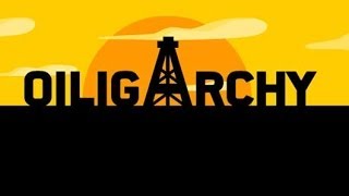 Oiligarchy Walkthrough [upl. by Coster]