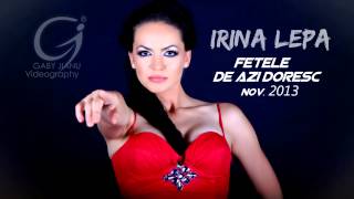 Irina lepa  Fetele de azi doresc  disco version 2013  0761695741 [upl. by Ikin]