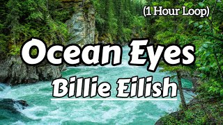 Billie Eilish  Ocean Eyes 1 Hour Loop Lyrics [upl. by Latsirc370]