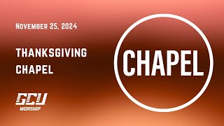 GCU THANKSGIVING CHAPEL  112524 [upl. by Eiliab]