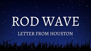 Rod Wave  Letter From Houston Lyrics [upl. by Nirrep]