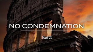 NO CONDEMNATION Pt 22 Holiness amp Sanctification Parts 2 amp 3 [upl. by Happy]