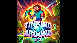 Tinking Around EP 2 [upl. by Akinej]