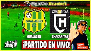 GUALACEO vs CHACARITAS 🔴 LIGAPRO ECUADOR 🟢 Serie B  EN VIVO [upl. by Anawak]