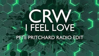 CRW  I Feel Love Pete Pritchard Radio Edit [upl. by Lerad]