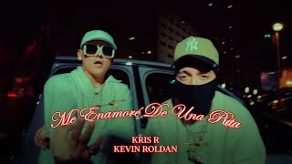 KRIS R ❌ KEVIN ROLDAN  ME ENAMORE DE UNA P 💋 VIDEO OFICIAL [upl. by Ilene185]