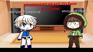 STORYSHIFT React to sans au themes [upl. by Emmet427]