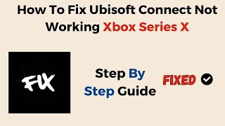 How To Fix Ubisoft Connect Not Working Xbox Series X [upl. by Louise]