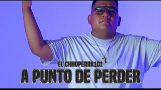 A punto de perder  El chhoperrr101 prod by Dan Soberanis 2022 [upl. by Carr]