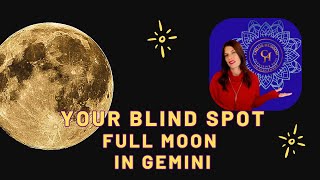 Your Blind Spot Gemini Full Moon Dec 15 2024 [upl. by Snehpets]