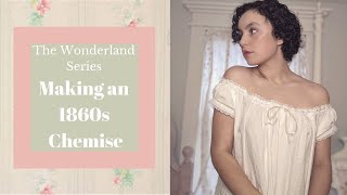 The Wonderland SeriesSewing an 1860s Chemise [upl. by Phedra]