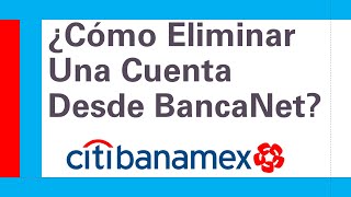 Banamex  ¿Cómo Eliminar Una Cuenta o Destinatario Desde Bancanet  Banca En Línea Citibanamex [upl. by Millie608]