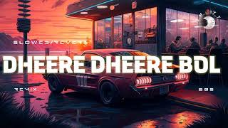 DHEERE DHEERE BOL KOI SUNNA LE  SLOWED REVERB  LOFI REMIX SONG 🎵 90 s OLD SONG 🎶SM🥀YT [upl. by Mortensen185]