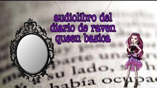 Audiolibro del diario de raven queen basica [upl. by Kalb]