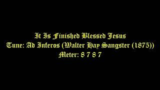 It Is Finished Blessed Jesus Lyrics Ad Inferos  Passion Hymns [upl. by Paolo]