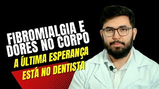 Fibromialgia e dores no corpo A última esperança está no dentista [upl. by Eendys]