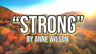 “Strong”  by Anne Wilson  Lyrics [upl. by Troyes]