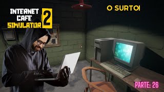 O SURTO  Internet Cafe Simulator 2  PARTE 26 [upl. by Fulbert]